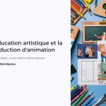 1 Leducation artistique et la production danimation